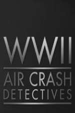 Watch World War II Air Crash Detectives Zoechip