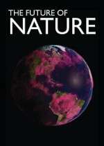 Watch The Future of Nature Zoechip