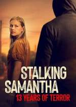 Watch Stalking Samantha: 13 Years of Terror Zoechip