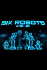 Watch Six Robots & Us Zoechip
