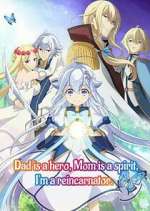 Watch Dad is a hero, Mom is a spirit, I\'m a reincarnator Zoechip