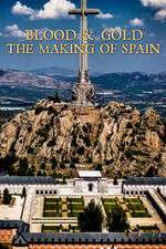 Watch Blood and Gold The Making of Spain with Simon Sebag Montefiore Zoechip