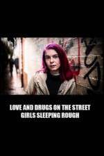 Watch Love and Drugs on the Street: Girls Sleeping Rough Zoechip