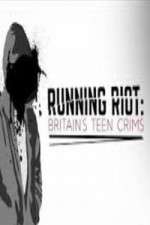 Watch Running Riot Britains Teen Crims Zoechip