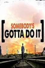 Watch Somebody's Gotta Do It Zoechip