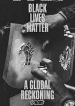 Watch Black Lives Matter: A Global Reckoning Zoechip