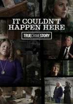 Watch True Crime Story: It Couldn't Happen Here Zoechip