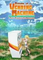 Watch Reborn as a Vending Machine, I Now Wander the Dungeon Zoechip