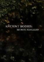 Watch Ancient Bodies: Secrets Revealed Zoechip