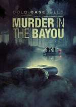 Watch Cold Case Files: Murder in the Bayou Zoechip