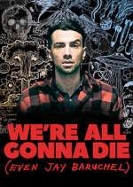 Watch We're All Gonna Die (Even Jay Baruchel) Zoechip