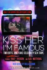 Watch Kiss Her Im Famous Zoechip