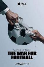 Watch Super League: The War for Football Zoechip