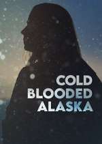 Watch Cold Blooded Alaska Zoechip
