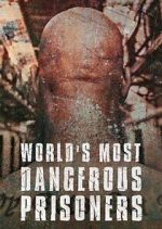 Watch World's Most Dangerous Prisoners Zoechip