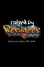 Watch Raised by Refugees Zoechip