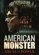 Watch American Monster: Abuse of Power Zoechip