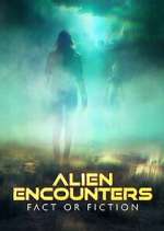 Watch Alien Encounters: Fact or Fiction Zoechip