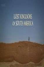 Watch Lost Kingdoms of South America Zoechip