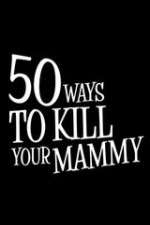 Watch 50 Ways to Kill Your Mammy Zoechip