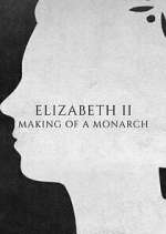 Watch Elizabeth II: Making of a Monarch Zoechip
