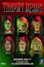 Watch Trophy Heads Zoechip