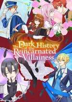 Watch The Dark History of the Reincarnated Villainess Zoechip