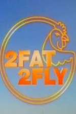 Watch 2 Fat 2 Fly Zoechip