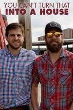 Watch You Cant Turn That Into a House Zoechip