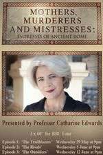 Watch Mothers Murderers and Mistresses Empresses of Ancient Rome Zoechip