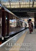 Watch All Aboard! Scotland\'s Poshest Train Zoechip