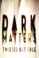 Watch Dark Matters Twisted But True Zoechip