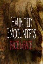 Watch Haunted Encounters Face To Face Zoechip