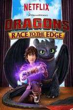 Watch DreamWorks Dragonsâ€‹: Race to the Edge Zoechip