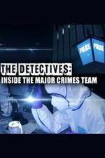 Watch The Detectives: Inside the Major Crimes Team Zoechip