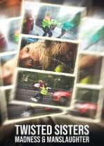 Watch Twisted Sisters: Madness & Manslaughter Zoechip