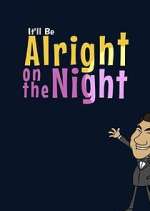 Watch It'll Be Alright on the Night Zoechip