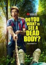 Watch Do You Want to See a Dead Body? Zoechip