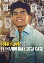 Watch 50 segundos: El caso de Fernando BÃ¡ez Sosa Zoechip