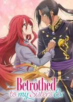 Watch Betrothed to My Sister\'s Ex Zoechip