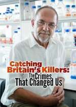 Watch Catching Britain's Killers: The Crimes That Changed Us Zoechip