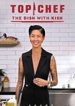 Watch Top Chef: The Dish with Kish Zoechip