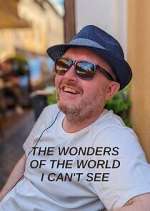 Watch The Wonders of the World I Can't See Zoechip