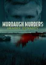 Watch Murdaugh Murders: Deadly Dynasty Zoechip