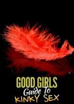 Watch Good Girls' Guide to Kinky Sex Zoechip