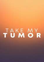 Watch Take My Tumor Zoechip