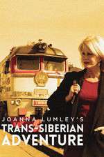 Watch Joanna Lumleys Trans-Siberian Adventure Zoechip