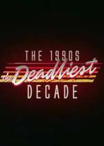 Watch The 1990s: The Deadliest Decade Zoechip