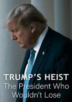 Watch Trump\'s Heist: The President Who Wouldn\'t Lose Zoechip