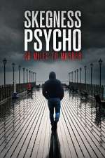 Watch Skegness Psycho: 28 Miles To Murder Zoechip